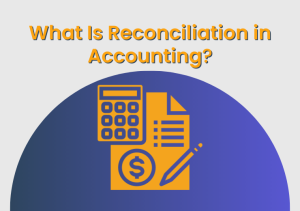 Define Reconciliation In Accounting