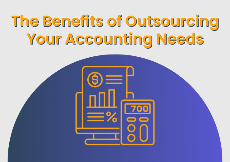 Benefits of Outsourcing Your Accounting Needs