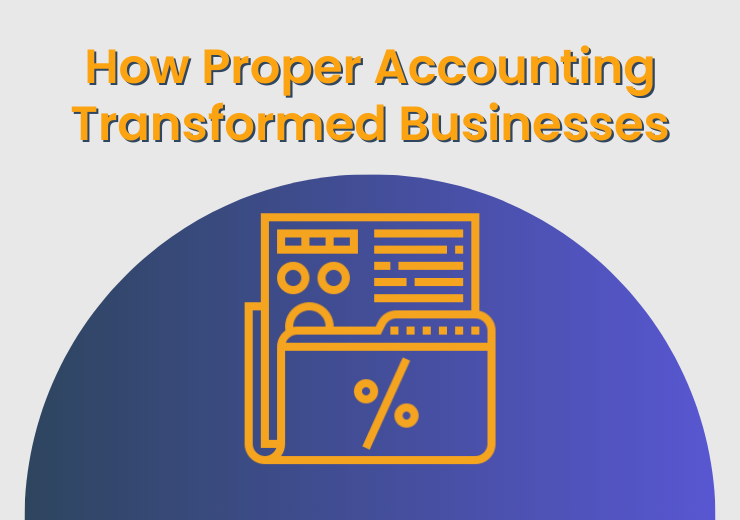 How Proper Accounting Transformed Businesses