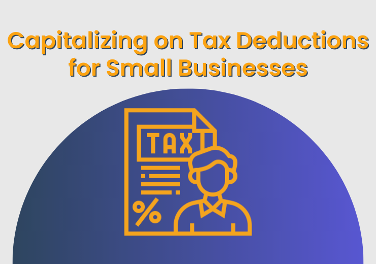 Capitalizing on Tax Deductions for Small Businesses