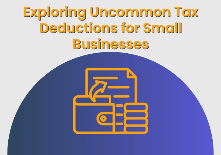 Exploring Uncommon Tax Deductions for Small Businesses