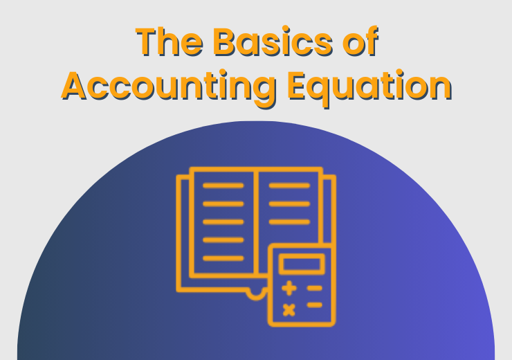 The Basics of Accounting Equation